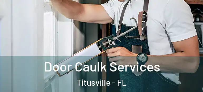 Door Caulk Services Titusville - FL