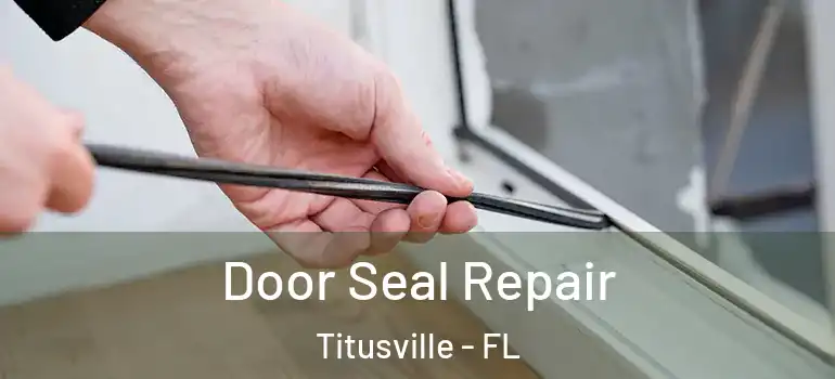 Door Seal Repair Titusville - FL