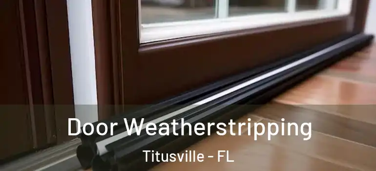 Door Weatherstripping Titusville - FL