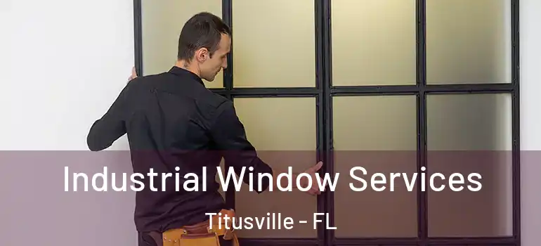 Industrial Window Services Titusville - FL
