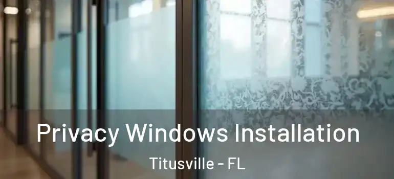 Privacy Windows Installation Titusville - FL