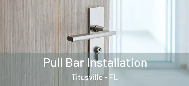 Pull Bar Installation Titusville - FL