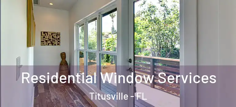 Residential Window Services Titusville - FL