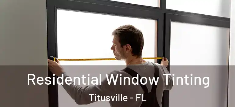 Residential Window Tinting Titusville - FL