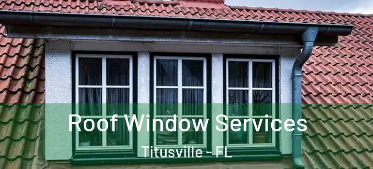 Roof Window Services Titusville - FL