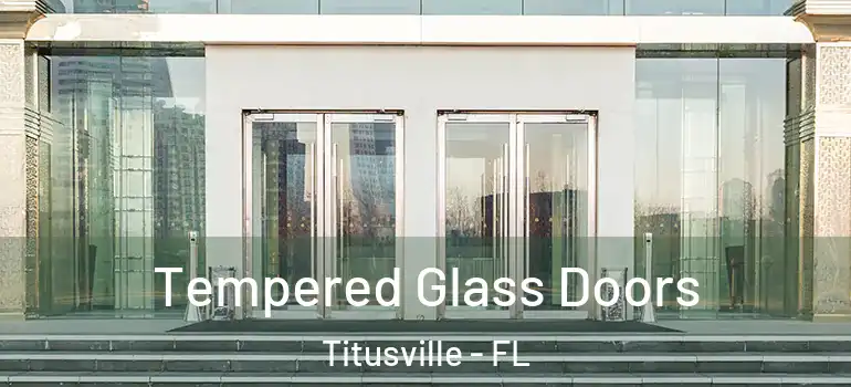 Tempered Glass Doors Titusville - FL