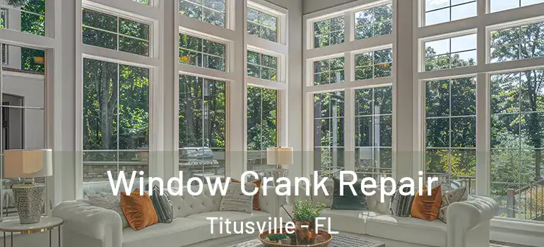 Window Crank Repair Titusville - FL