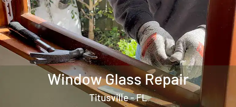 Window Glass Repair Titusville - FL