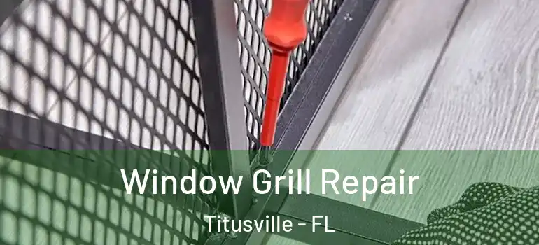 Window Grill Repair Titusville - FL