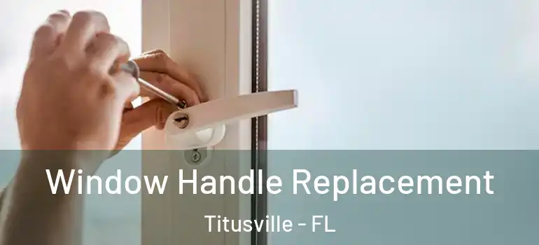 Window Handle Replacement Titusville - FL