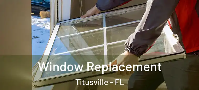 Window Replacement Titusville - FL