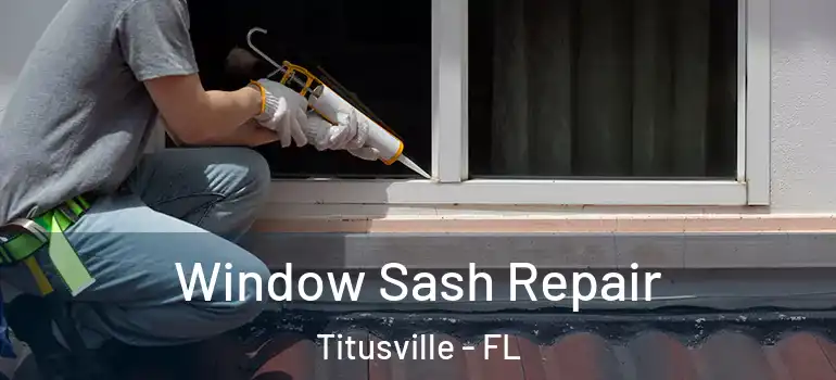 Window Sash Repair Titusville - FL